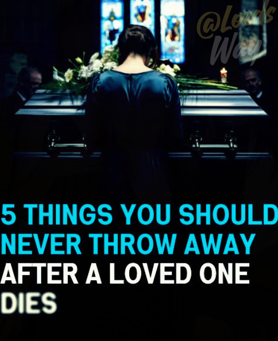 The 4 Things You Should NEVER Throw Away After a Loved One’s Funeral 5
